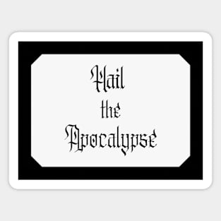 Hail the Apocalypse with Frame (Black Text) Magnet